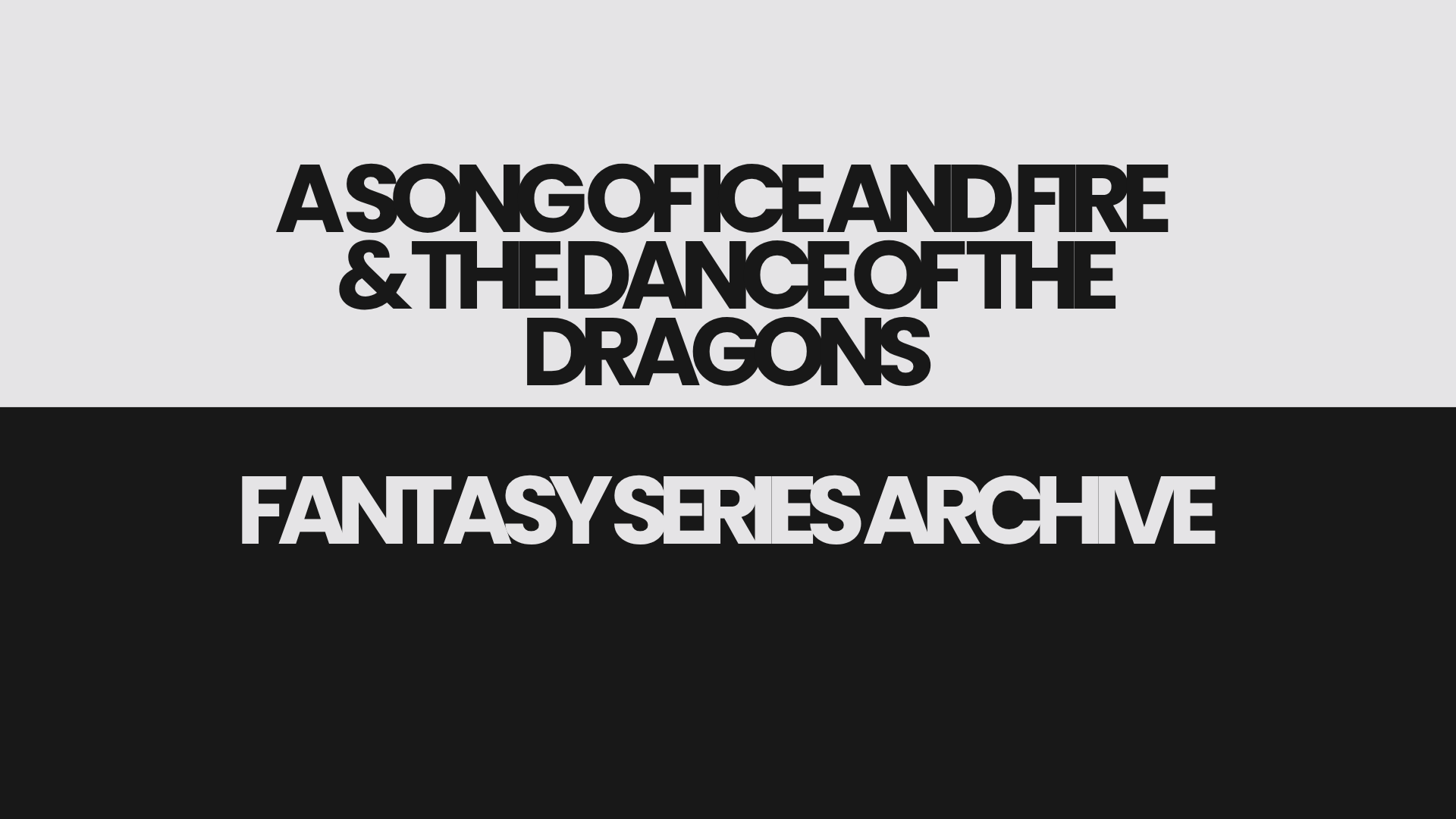 A Song of Ice and Fire & The Dance of the Dragons — project preview